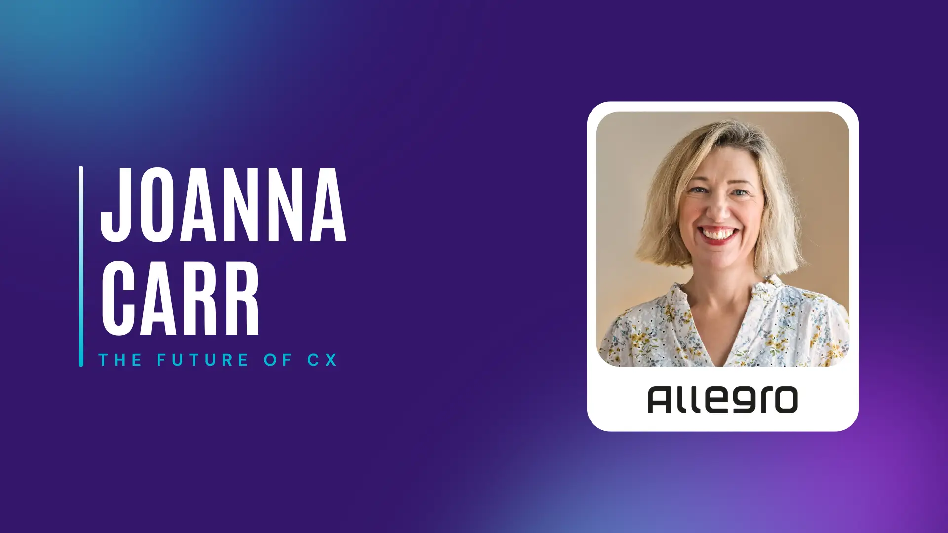 Cover to Custellence CX Minutes with Joanna Carr from Allegro. Speaking of the future of CX and how AI is changing customer experience.