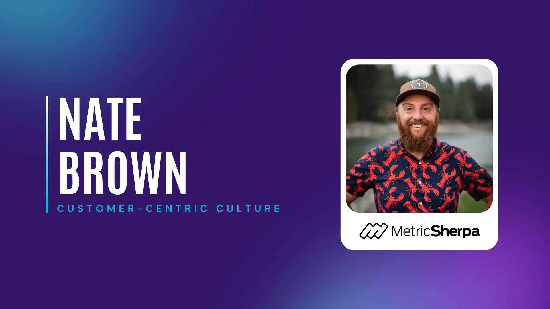 Nate Brown, CX expert from Metric Sherpa, smiling in lobster shirt as featured guest on CX Minutes Episode 5 discussing customer-centric culture.