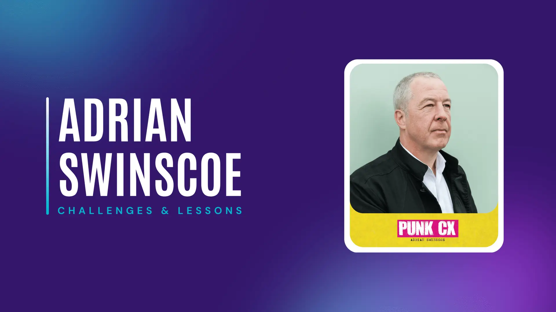 Adrian Swinscoe speaking in CX Minutes episode, titled “Punk CX and the Danger of Assumptions”